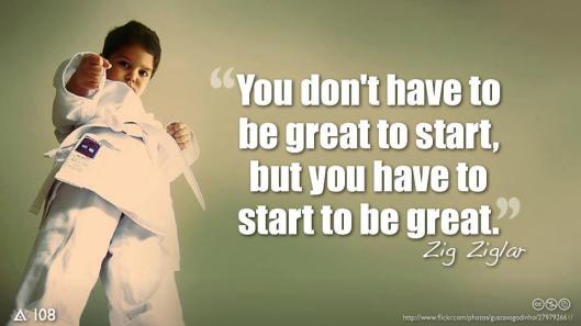 You Don't have to be Great to Start but you have to Start to be great